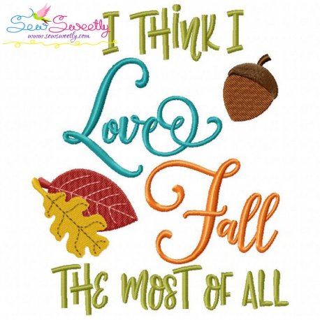 I Think I Love Fall The Most of All Lettering Embroidery Design Pattern