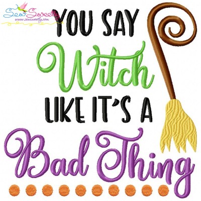 You Say Witch Like It's a Bad Thing Lettering Embroidery Design Pattern-1