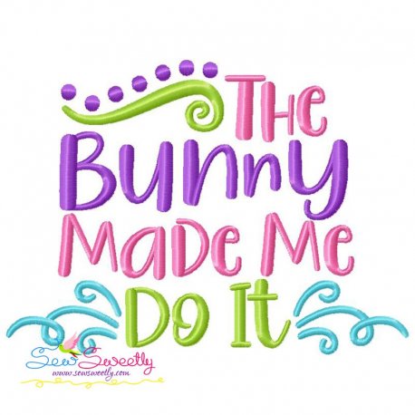 The Bunny Made Me Do It Easter Embroidery Design Pattern-1