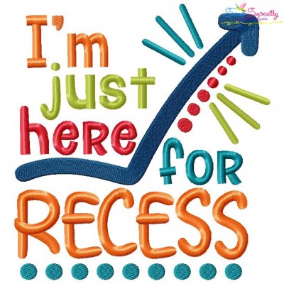 I'm Just Here For Recess Machine Embroidery Design Pattern-1