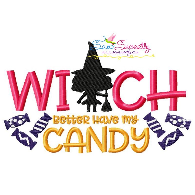 Witch Better Have My Candy Halloween Lettering Machine Embroidery Design