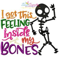 I Got This Feeling Inside My Bones Embroidery Design