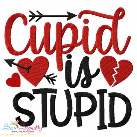 Cupid Is Stupid Valentine Lettering Embroidery Design Pattern