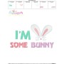 I'm Some Bunny Lettering Embroidery Design Pattern-3