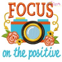 Focus On The Positive Floral Camera Lettering Embroidery Design Pattern