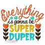 Everything is Gonna Be Super Duper Quote Embroidery Design Pattern-1