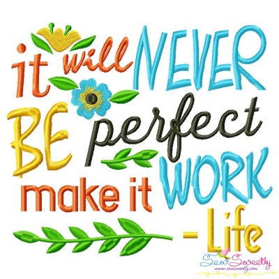 It Will Never Be Perfect Make It Work-Life Quote Embroidery Design Pattern-1