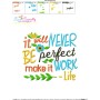 It Will Never Be Perfect Make It Work-Life Quote Embroidery Design Pattern-3