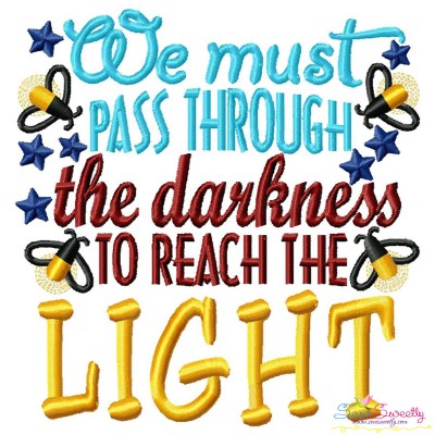 We Must Pass Through The Darkness To Reach The Light Embroidery Design Pattern-1