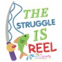 The Struggle Is Reel Fishing Lettering Embroidery Design Pattern-1