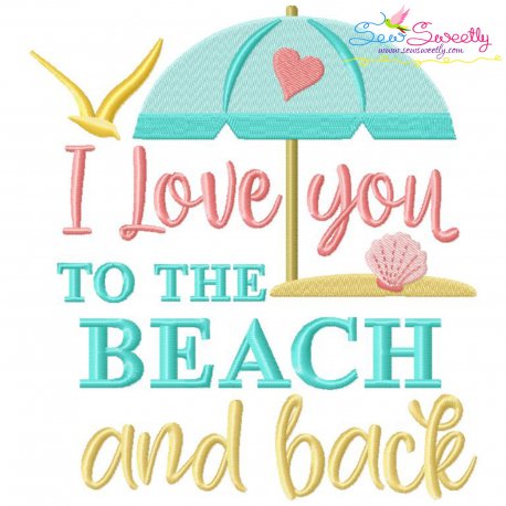 I Love You To The Beach And Back-2 Embroidery Design- 1