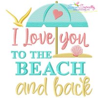 I Love You To The Beach And Back-2 Embroidery Design Pattern